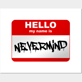 Hello my name is Nevermind Posters and Art